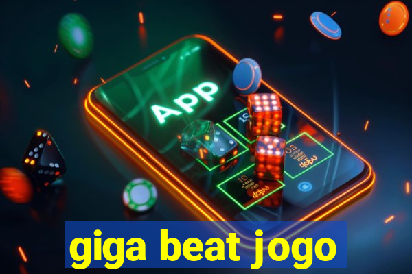 giga beat jogo